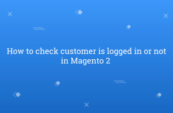 How to check customer is logged in or not in Magento 2