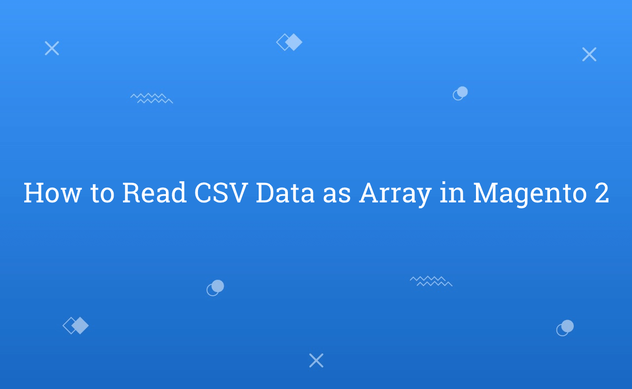 How to Read CSV Data as Array in Magento 2