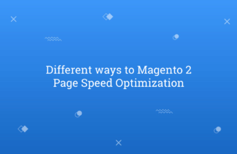 Different ways to Magento 2 Page Speed Optimization