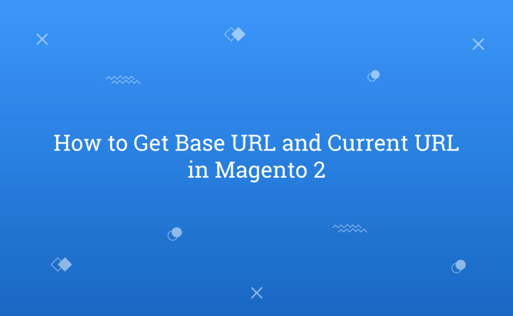 how-to-get-base-url-and-current-url-in-magento-2-rohan-hapani