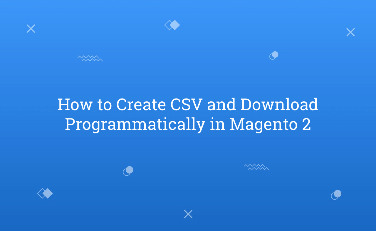 How to Create CSV and Download Programmatically in Magento 2