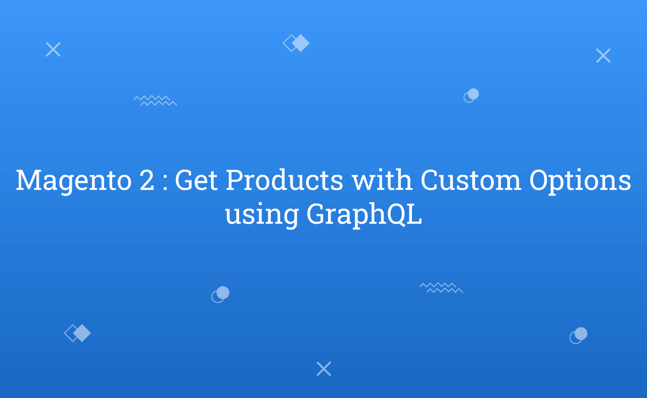 Magento 2 Get Products with Custom Options using GraphQL