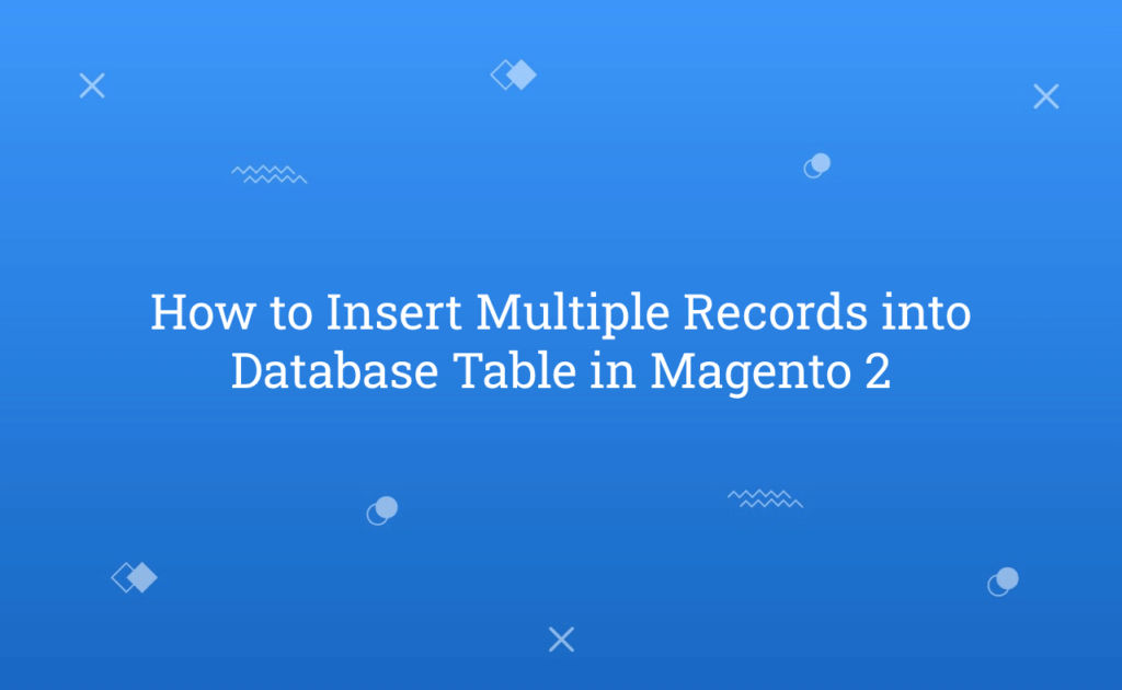 how-to-insert-multiple-records-into-database-table-in-magento-2